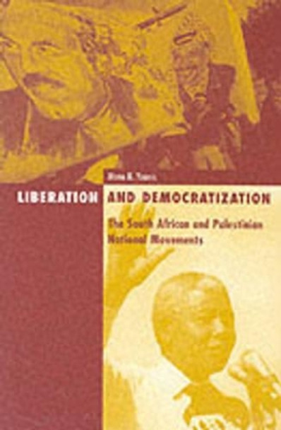 Liberation and Democratization: The South African and Palestinian National Movements by Mona N. Younis 9780816633005