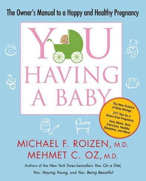 You: Having a Baby: The Owner's Manual to a Happy and Healthy Pregnancy by Michael F Roizen 9781416572374