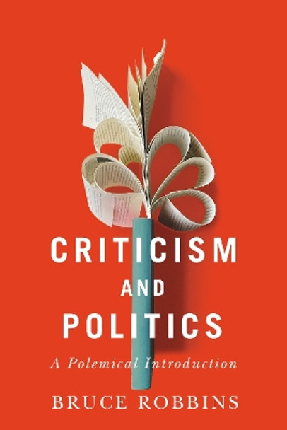 Criticism and Politics: A Polemical Introduction by Bruce Robbins 9781503630192