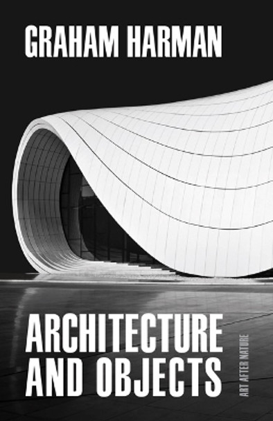 Architecture and Objects by Graham Harman 9781517908522