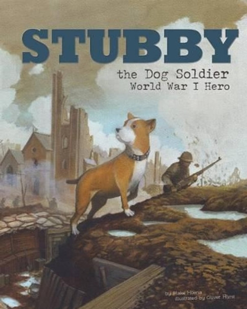 Stubby the Dog Soldier: World War I Hero by ,Blake Hoena 9781479557592