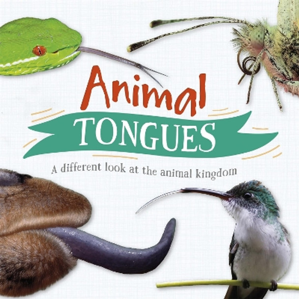 Animal Tongues: A different look at the animal kingdom by Tim Harris 9781526312174