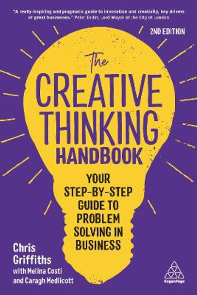 The Creative Thinking Handbook: Your Step-by-Step Guide to Problem Solving in Business by Chris Griffiths 9781398607088