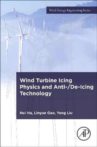 Wind Turbine Icing Physics and Anti-/De-Icing Technology by Hui Hu 9780128245323