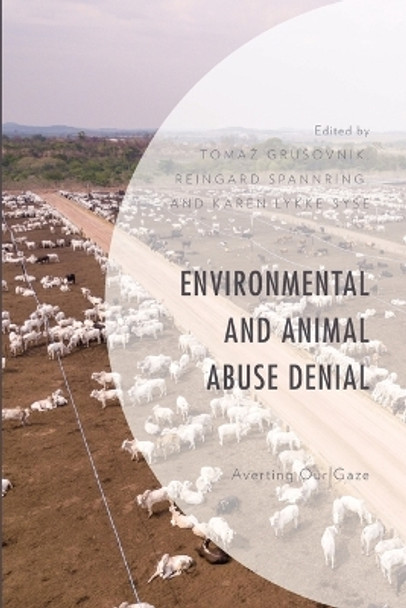 Environmental and Animal Abuse Denial: Averting Our Gaze by Tomaz Grusovnik 9781793610485