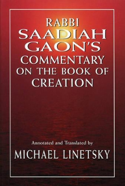 Rabbi Saadiah Gaon's Commentary on the Book of Creation by Michael Linetsky 9780765760876