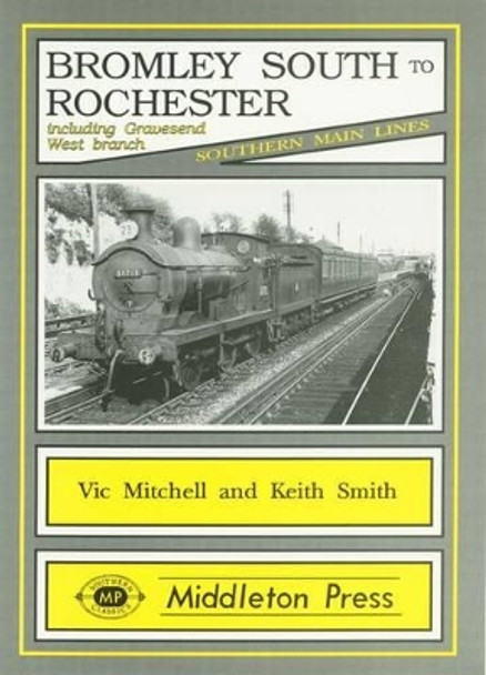 Bromley South to Rochester: Including the Gravesend West Branch by Vic Mitchell 9781873793237