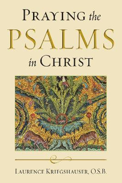 Praying the Psalms in Christ by Laurence Kriegshauser 9780268206710