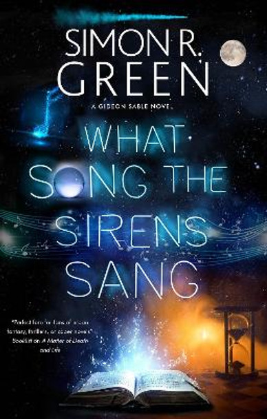 What Song the Sirens Sang by Simon R. Green 9781448305759