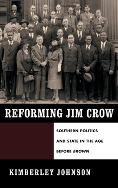 Reforming Jim Crow: Southern Politics and State in the Age Before Brown by Kimberley Johnson 9780195387421