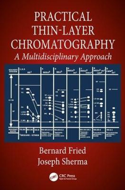 Practical Thin-Layer Chromatography: A Multidisciplinary Approach by Bernard Fried