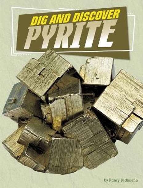 Dig and Discover Pyrite by Nancy Dickmann 9781666342628