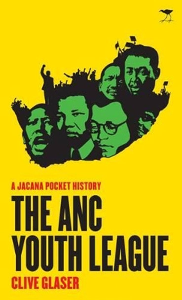 The ANC youth league: A Jacana pocket history by Clive Glaser 9781431404933