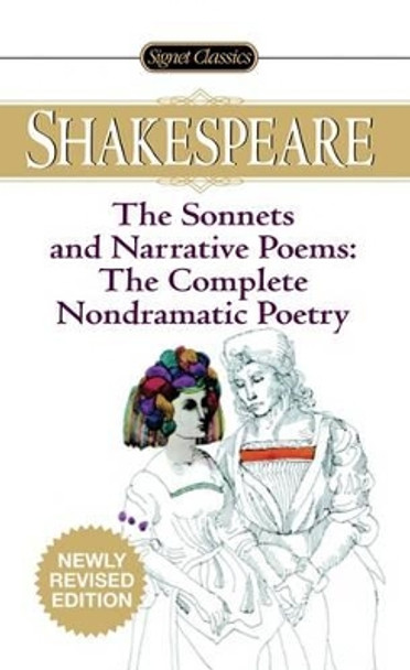 The Sonnets And Narrative Poems: The Complete Non-Dramatic Poetry by William Shakespeare 9780451530899