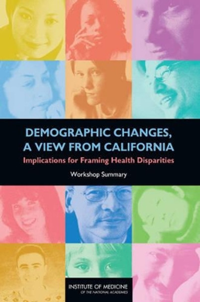 Demographic Changes, a View from California: Implications for Framing Health Disparities: Workshop Summary by Roundtable on the Promotion of Health Equity and the Elimination of Health Disparities 9780309148863