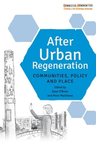 After Urban Regeneration: Communities, Policy and Place by Dave O'Brien 9781447324157