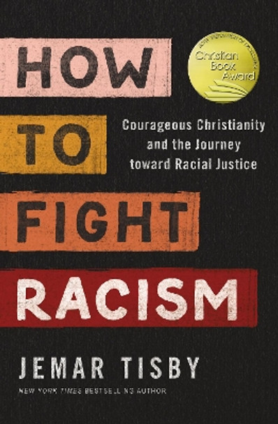 How to Fight Racism: Courageous Christianity and the Journey Toward Racial Justice by Jemar Tisby 9780310154358