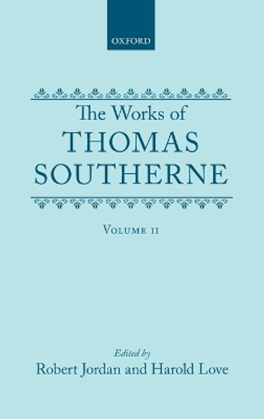 The Works of Thomas Southerne: Volume II by Thomas Southerne 9780198127987