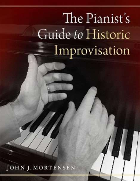 The Pianist's Guide to Historic Improvisation by John J. Mortensen 9780190920395