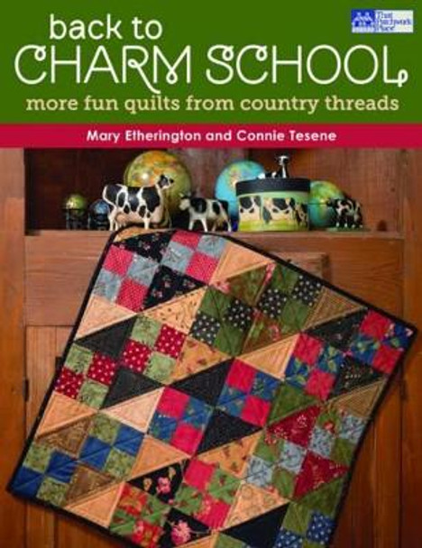 Back to Charm School: More Fun Quilts from Country Threads by Mary Etherington 9781604680744