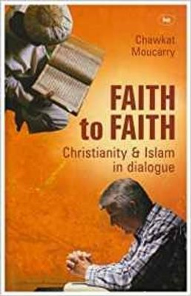 Faith to Faith: A Christian Arab Perspective on Islam and Christianity by Chawkat Moucarry