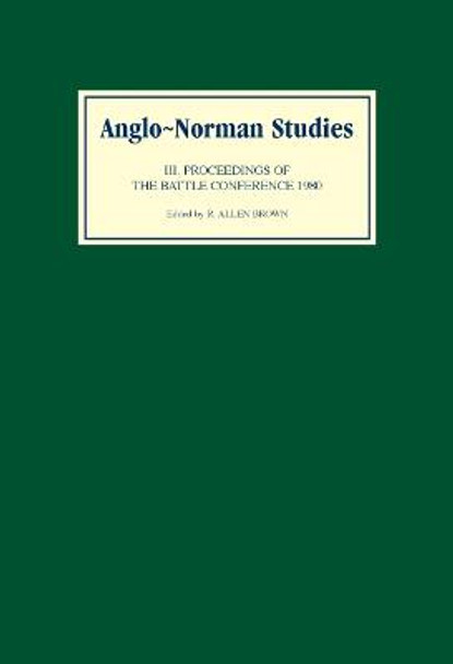 Anglo-Norman Studies III - Proceedings of the Battle Conference 1980 by R. Allen Brown
