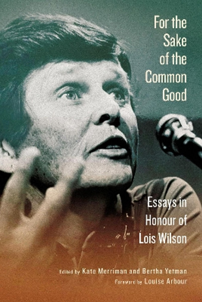 For the Sake of the Common Good: Essays in Honour of Lois Wilson by Kate Merriman 9780228010951