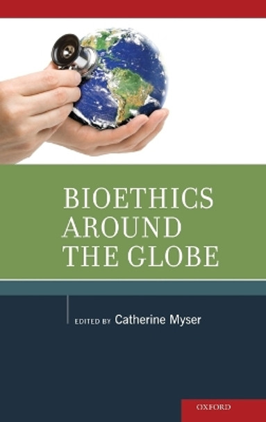 Bioethics Around the Globe by Catherine Myser 9780195386097