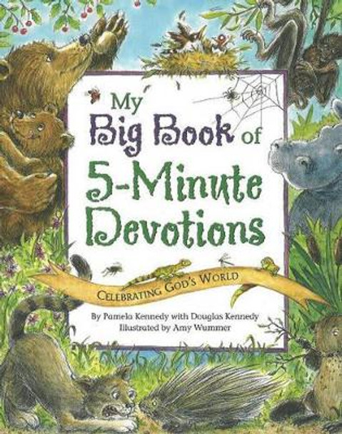 My Big Book of 5-Minute Devotions: Celebrating God's World by Pamela Kennedy 9780824955564