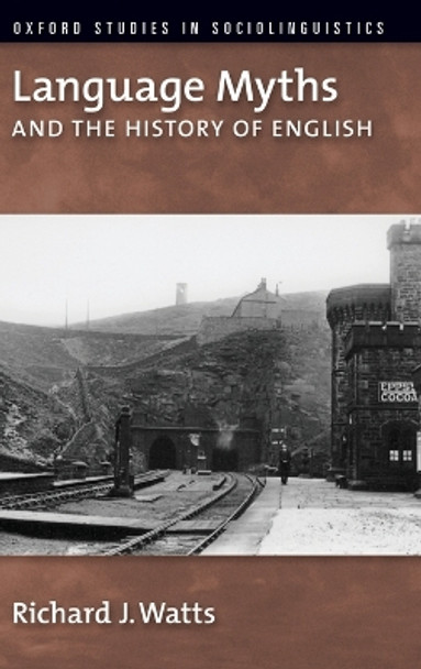 Language Myths and the History of English by Richard J. Watts 9780195327601 Language Myths and the History of English by Richard J. Watts 9780195327601