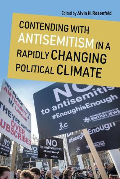 Contending with Antisemitism in a Rapidly Changing Political Climate by Alvin H. Rosenfeld 9780253058119