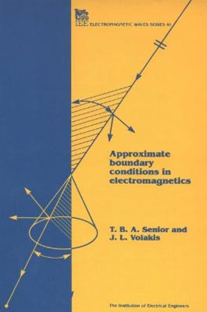 Approximate Boundary Conditions in Electromagnetics by T. B. A. Senior