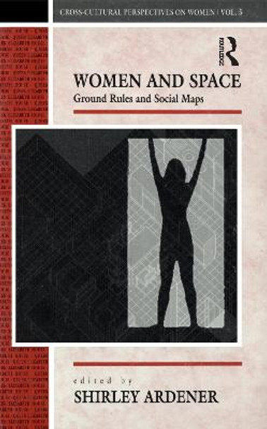 Women and Space: Ground Rules and Social Maps by Shirley Ardener