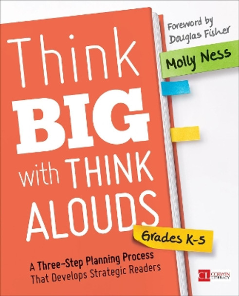 Think Big With Think Alouds, Grades K-5: A Three-Step Planning Process That Develops Strategic Readers by Molly K. Ness 9781506364964