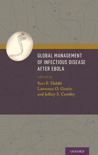 Global Management of Infectious Disease After Ebola by Lawrence O. Gostin 9780190604882