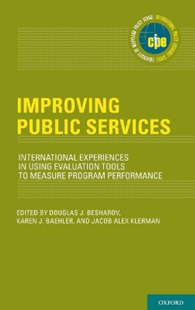 Improving Public Services: International Experiences in Using Evaluation Tools to Measure Program Performance by Douglas J. Besharov 9780190646059