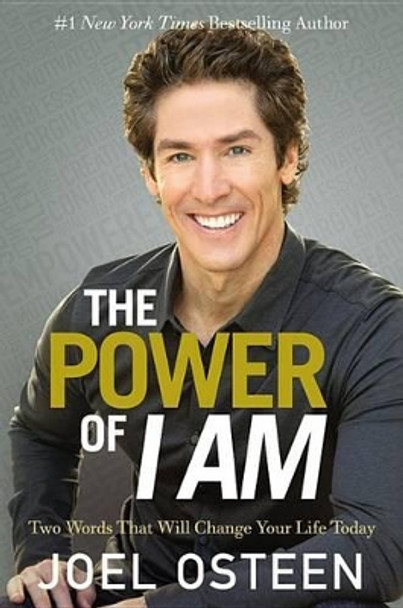 The Power of I Am: Two Words That Will Change Your Life Today by Joel Osteen 9780892969968