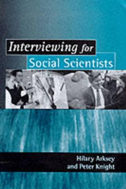 Interviewing for Social Scientists: An Introductory Resource with Examples by Hilary Arksey 9780761958703