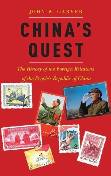 China's Quest: The History of the Foreign Relations of the People's Republic of China by John W. Garver 9780190261054