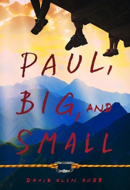 Paul, Big, and Small by David Glen Robb 9781629726021