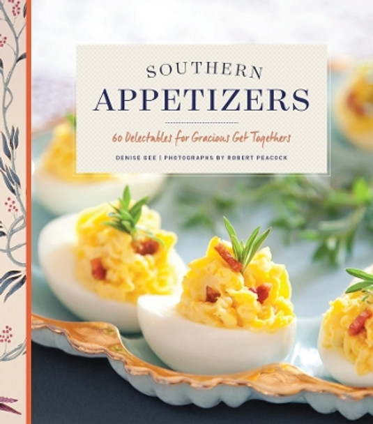 Southern Appetizers: 60 Delectables for Gracious Get Togethers by Denise Gee 9781452132969