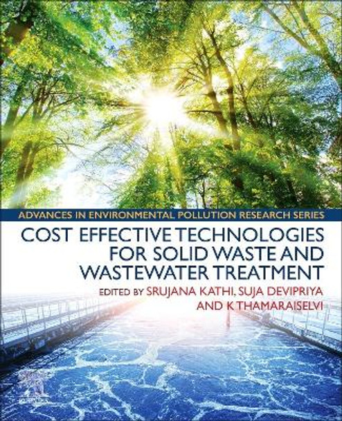 Cost Effective Technologies for Solid Waste and Wastewater Treatment by Srujana Kathi 9780128229330