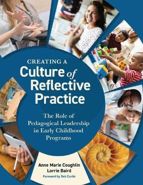 Creating a Culture of Reflective Practice: The Role of Pedagogical Leadership in Early Child Programs by Lorrie Baird 9781605547404