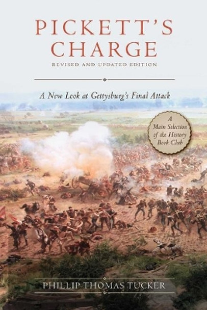 Pickett's Charge: A New Look at Gettysburg's Final Attack by Phillip Thomas Tucker 9781510755734