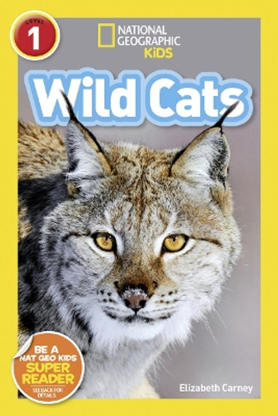 National Geographic Kids Readers: Wild Cats (National Geographic Kids Readers: Level 1 ) by Elizabeth Carney 9781426326776