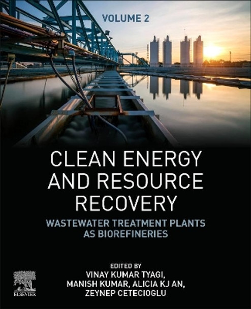 Clean Energy and Resource Recovery: Wastewater Treatment Plants as Bio-refineries, Volume 2 by Vinay Kumar Tyagi 9780323901789