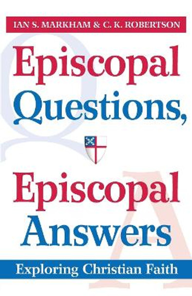 Episcopal Questions, Episcopal Answers: Exploring Christian Faith by The REV Canon C K Robertson 9780819223098