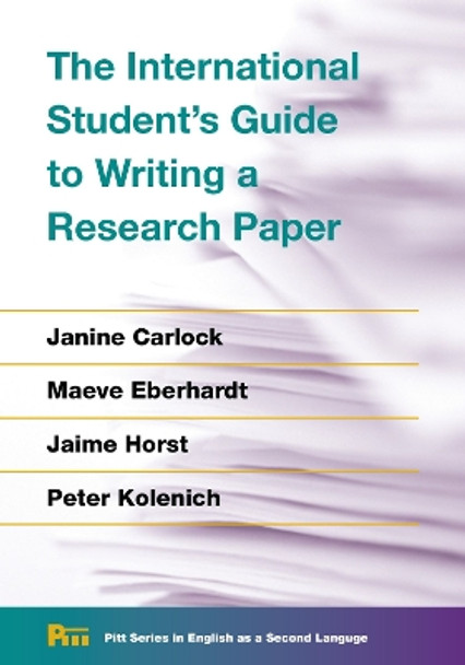 The International Student's Guide to Writing a Research Paper by Janine Carlock 9780472036431