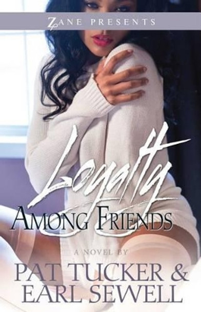 Loyalty Among Friends: A Novel by Pat Tucker 9781593095307