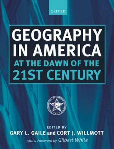 Geography in America at the Dawn of the 21st Century by Gary L. Gaile 9780199295869